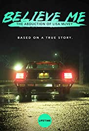Watch Free Believe Me: The Abduction of Lisa McVey (2018)