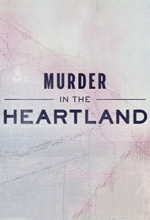 Watch Full Movie :Murder in the Heartland (2017 )