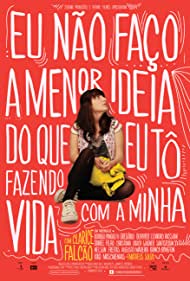 Watch Free Eu Nao Faco a Menor Ideia do Que Eu To Fazendo Com a Minha Vida (2012)
